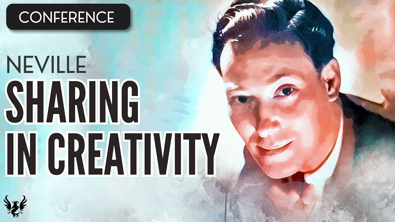 💥 NEVILLE GODDARD ❯ Sharing in Creativity ❯ COMPLETE CONFERENCE 📚