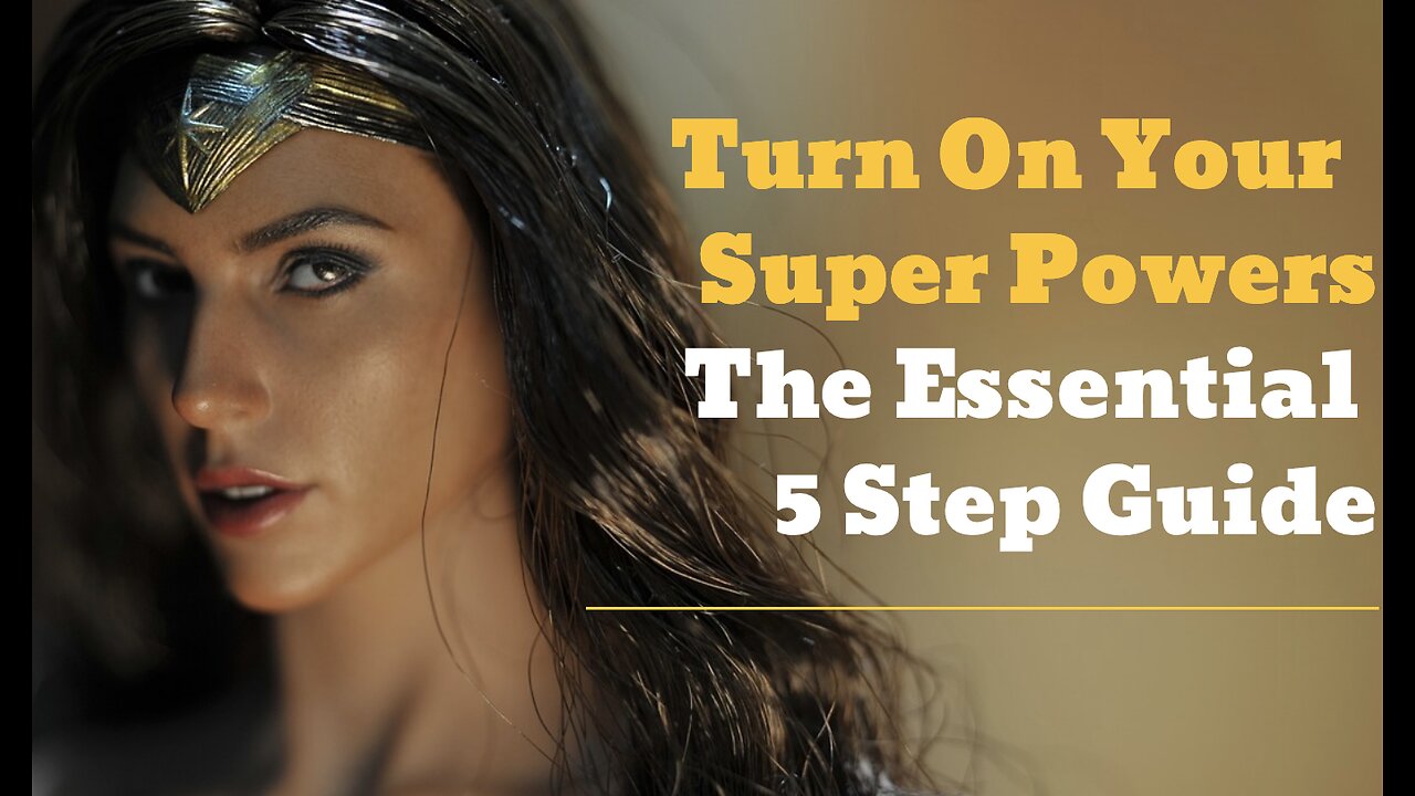 Turn on Your Superpowers: The Essential 5-Step Guide