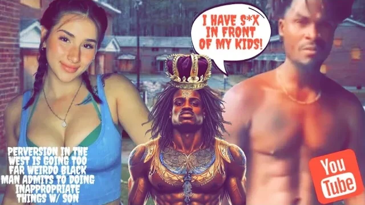 Perversion In The West Is Going Too Far Weirdo Black Man Admits To Doing Inappropriate Things w/ Son