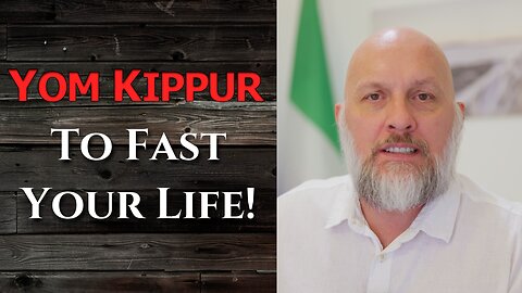 Yom Kippur: To Fast Your Life!