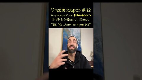 #Dreamscapes Ep112 w/John Sacco (INSTA: @RealJohnSacco) ~ THURS 2/9/23 @ 5:00pm PST! ~ #ytshorts