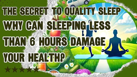 The Secret to Quality Sleep: Why Can Sleeping Less Than 6 Hours Damage Your Health?