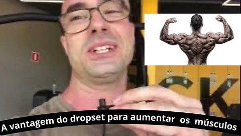 Qual é a vantagem de fazer o dropset para aumentar os músculos?
