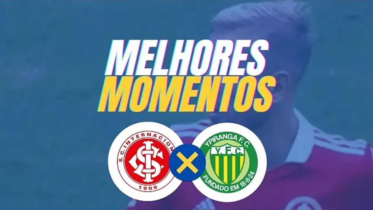 melhores momentos internacional x Ypiranga (3x0)