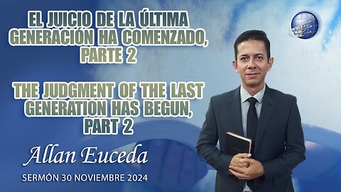 El juicio de la última generación ha comenzado, parte 2 | Dr. Allan Euceda