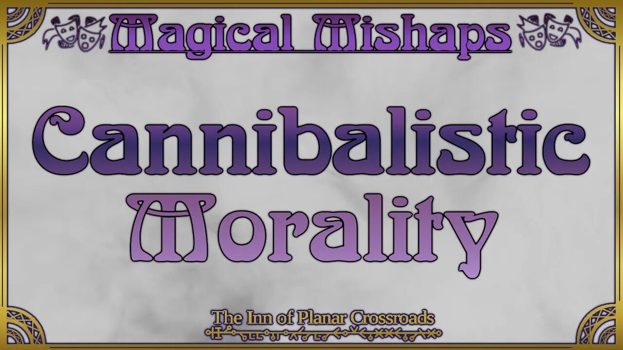 Magical Mishaps: Cannibalistic Morality