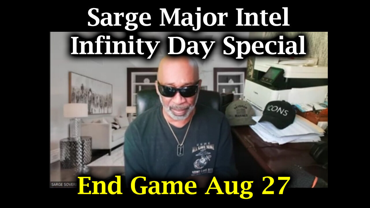 Sarge Major Intel - Infinity Day Special - End Game - 8/28/24..