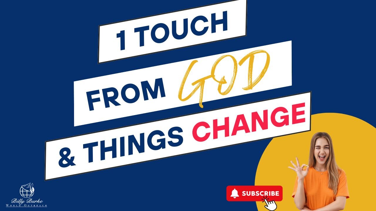 1 Touch from God Changes Things!