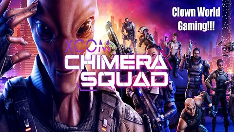 Clown World Gaming: XCOM - Chimera Squad Day 7!!!