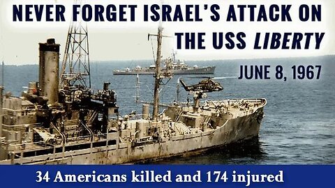 Never Forget Israel's Attack On The USS Liberty