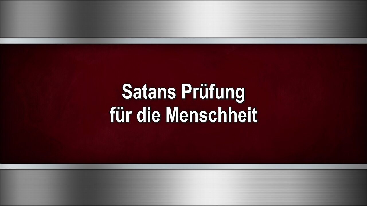 Satans Prüfung für die Menschheit