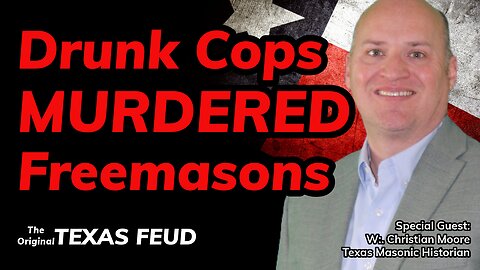 Texas Feud Leads to Law Enforcement Murdering Two Freemasons - S3 E107