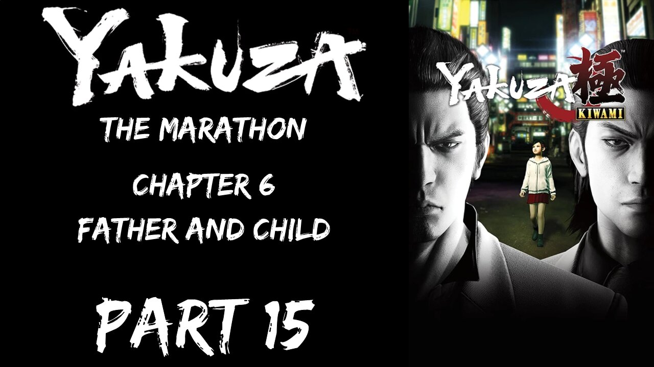 LP Yakuza Marathon Part 15 - Chapter 6: Father and Child - | Yakuza Kiwami