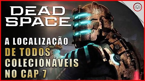 Dead Space Remake, A localização de todos os Colecionáveis no Cap 7 | Super-Dica