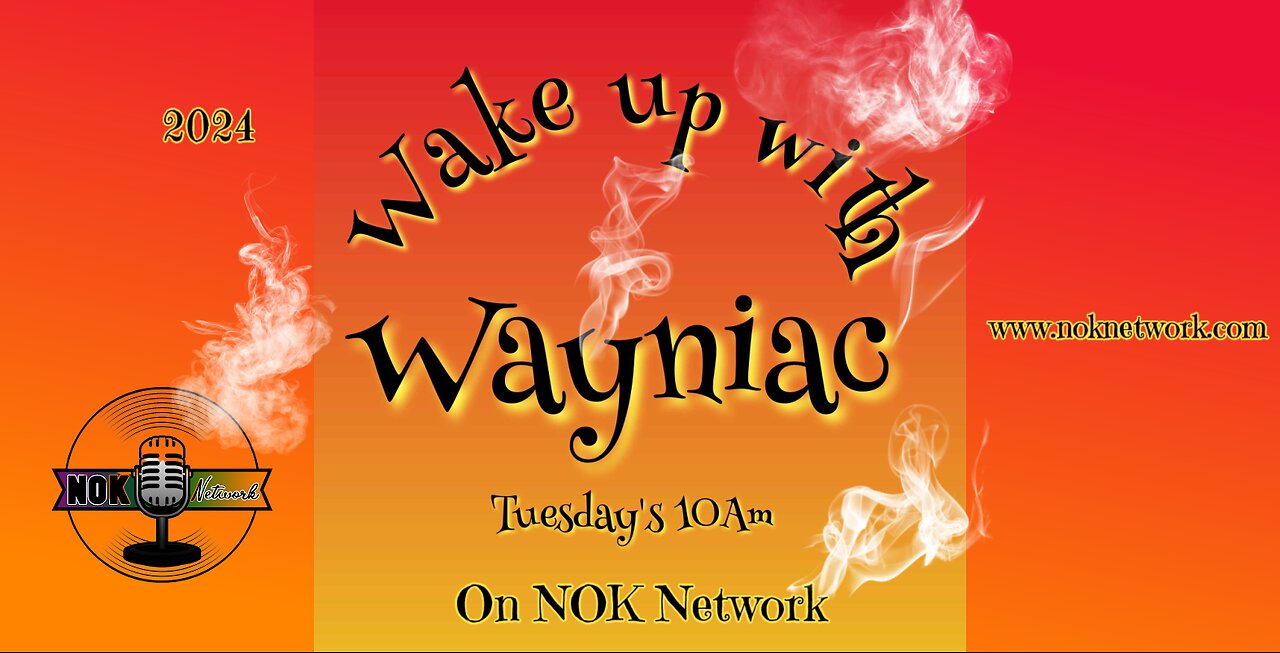 Wake Up With The Wayniac Today