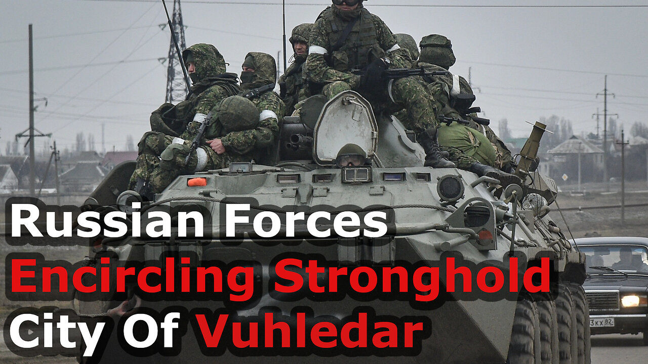 Russian Forces Encircle Vuhledar (Ugledar) Ukrainian Stronghold City In Donetsk Region