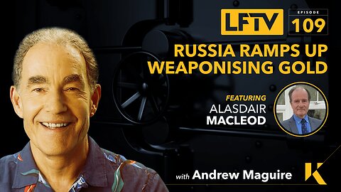 Russia Ramps up Weaponising GOLD. Feat. Alasdair Macleod - Live From The Vault Ep:109