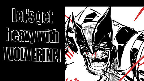 Let's get heavy w/ WOLVERINE!