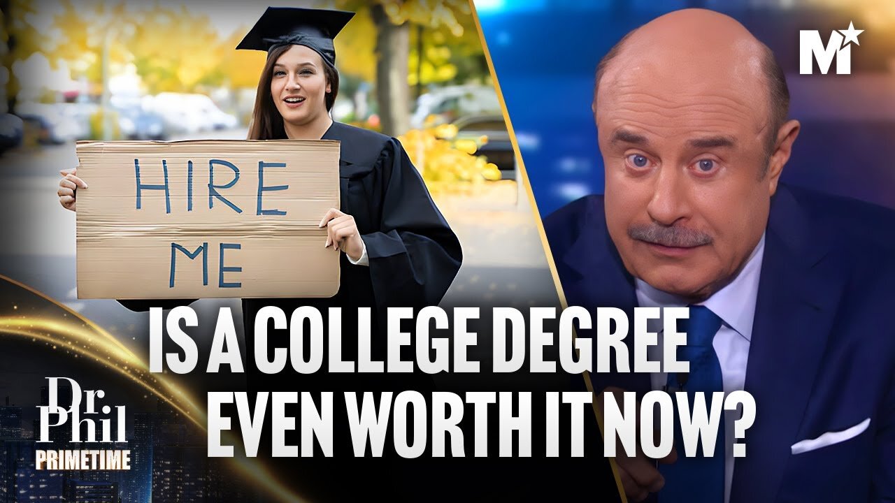 Dr. Phil: Is A College Degree Worth It? The Truth Will Surprise You