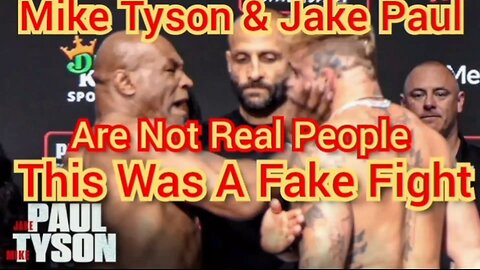 Mike Tyson & Jake Paul Are Fake, SRA, We Fake Fights To Distract Americans From The Stolen Election