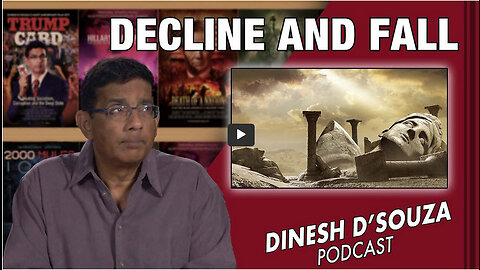 DECLINE AND FALL Dinesh D’Souza Podcast Ep505