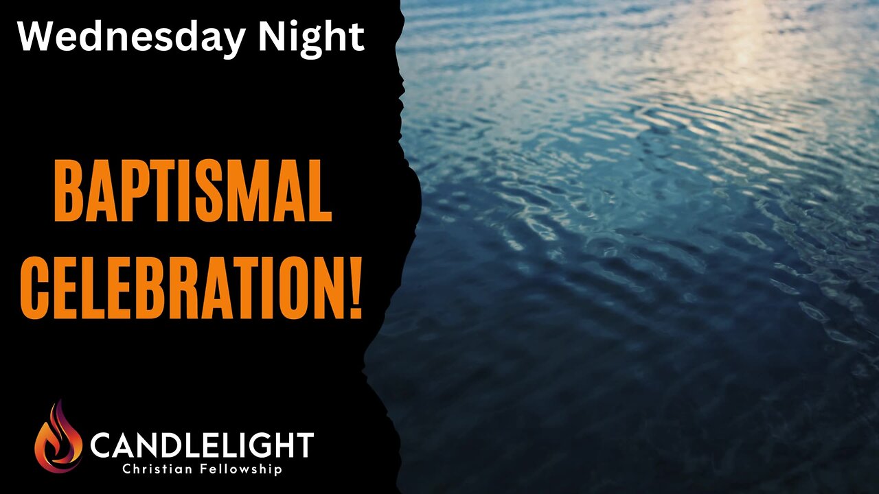 Wednesday Night Baptismal Celebration | 5/8/2024 LIVE