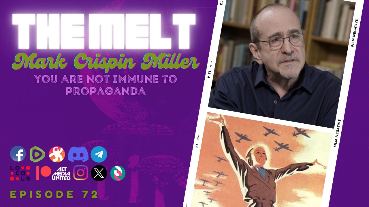 The Melt Episode 72- Mark Crispin Miller | You Are Not Immune To Propaganda