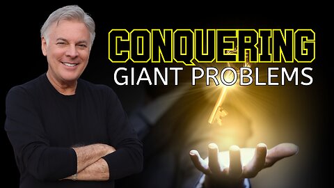 The #1 KEY to Conquering Your Giant Problems | Lance Wallnau