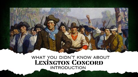 What You Didn't Know About Lexington Concord - Intro