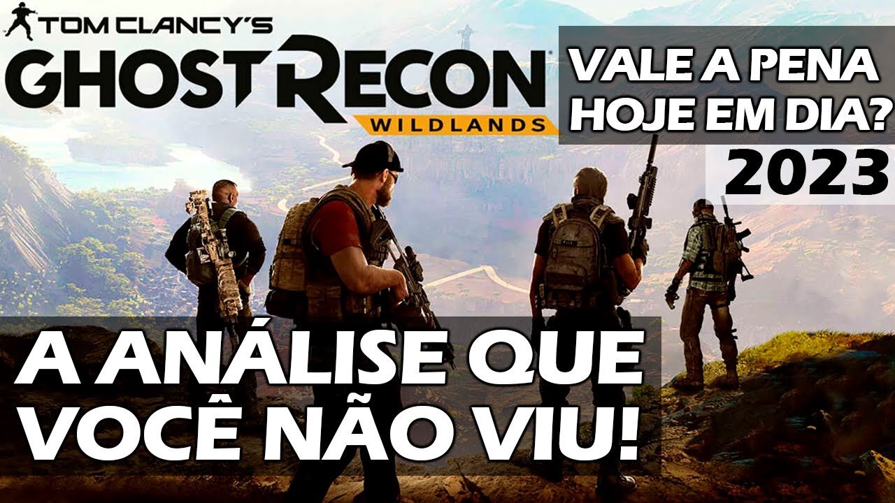 GHOST RECON WILDLANDS NOS DIAS DE HOJE VALE A PLAY? A ANÁLISE QUE VOCÊ NÃO VIU!