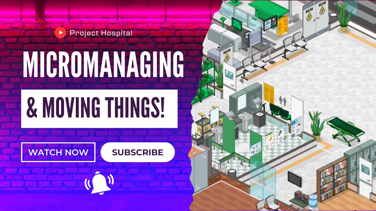 Micromanaging And Moving Things Around! Project Hospital ep 6