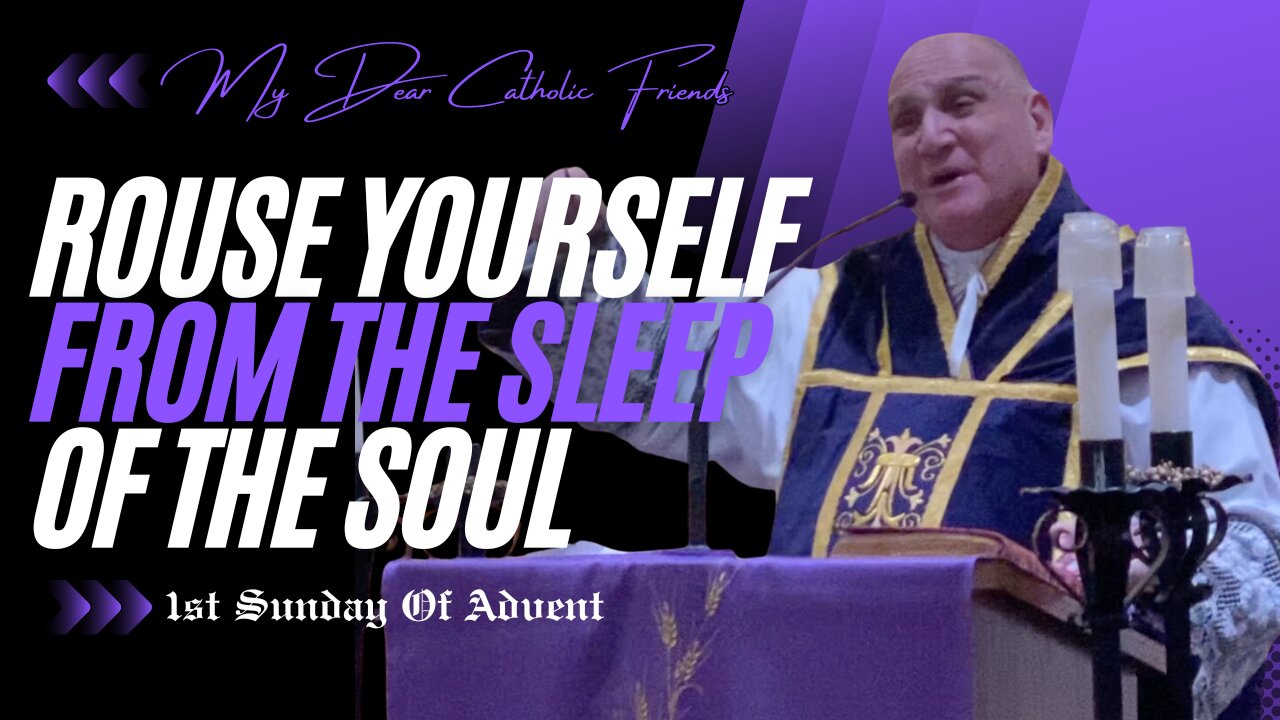 Rouse Yourself From The Sleep Of The Soul | 1st Sunday Of Advent (2024)