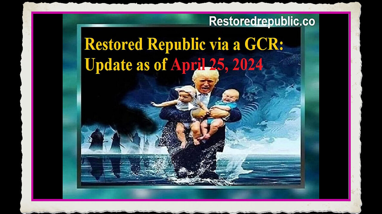 Restored Republic via a GCR Update as of April 25, 2024