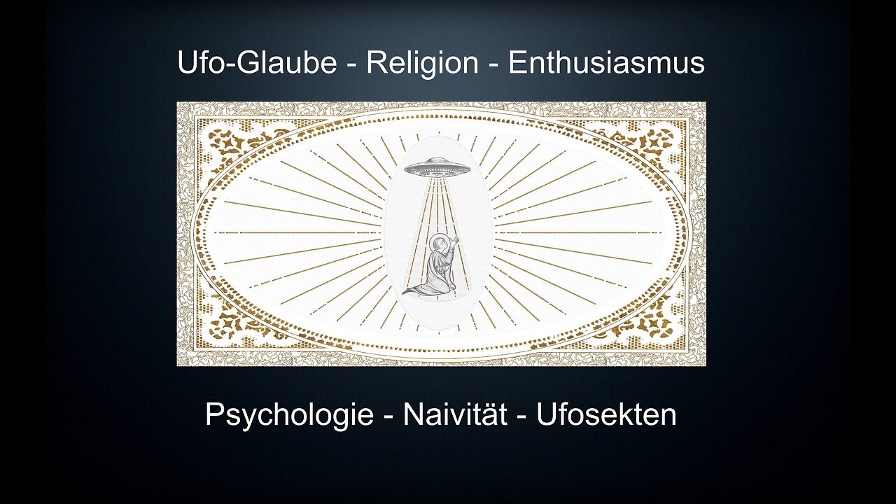 Ufo Glaube - Religion - Esoterik Ufos - Enthusiasmus - Psychologie - Naivität Ufosekte