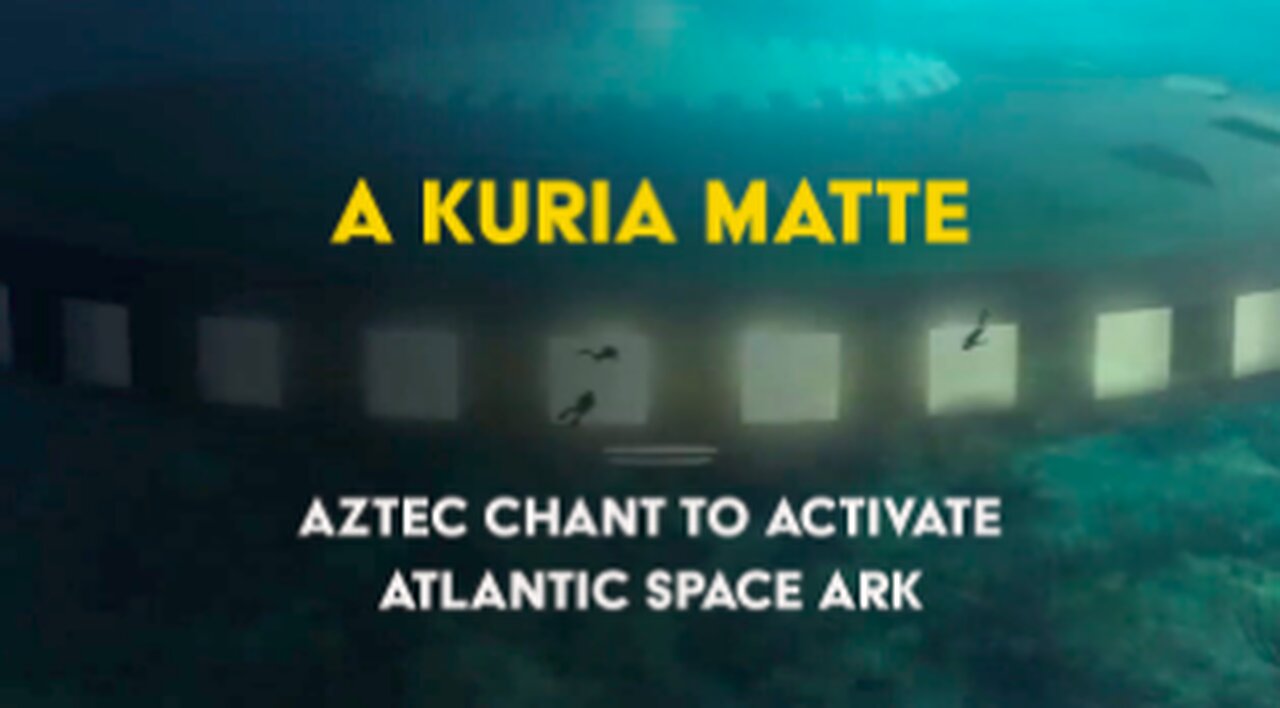 A Kuria Matte - Aztec Chant to activate Atlantic Space Ark at BERMUDA TRIANGLE