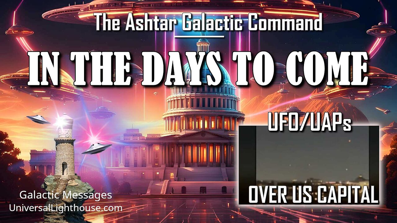 IN THE DAYS TO COME +(Video of UFO/UAPs over DC on 11/28)~ The Ashtar Galactic Command