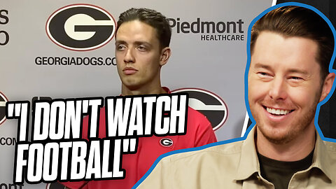 Georgia Quarterback Says He "Doesn't WATCH Football"