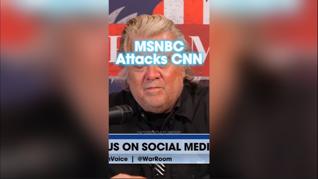 Steve Bannon: MSNBC Attacking CNN - 5/3/24