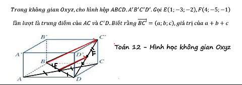 Trong không gian Oxyz,cho hình hộp ABCD.A'B'C'D'.Gọi E(1;-3;-2),F(4;-5;-1)lần lượt là