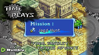 Time Plays - Final Fantasy Tactics Advance (Jagds)