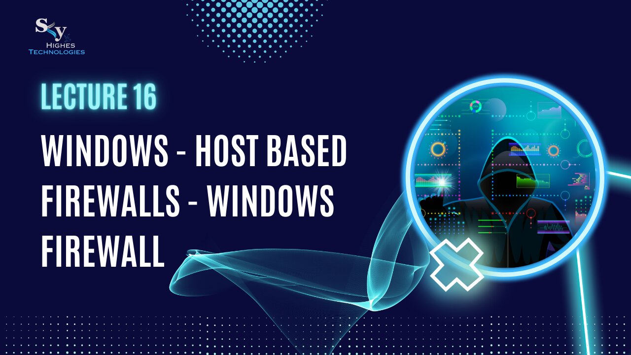 16. Windows - Host Based Firewalls - Windows Firewall | Skyhighes | Cyber Security-Network Security