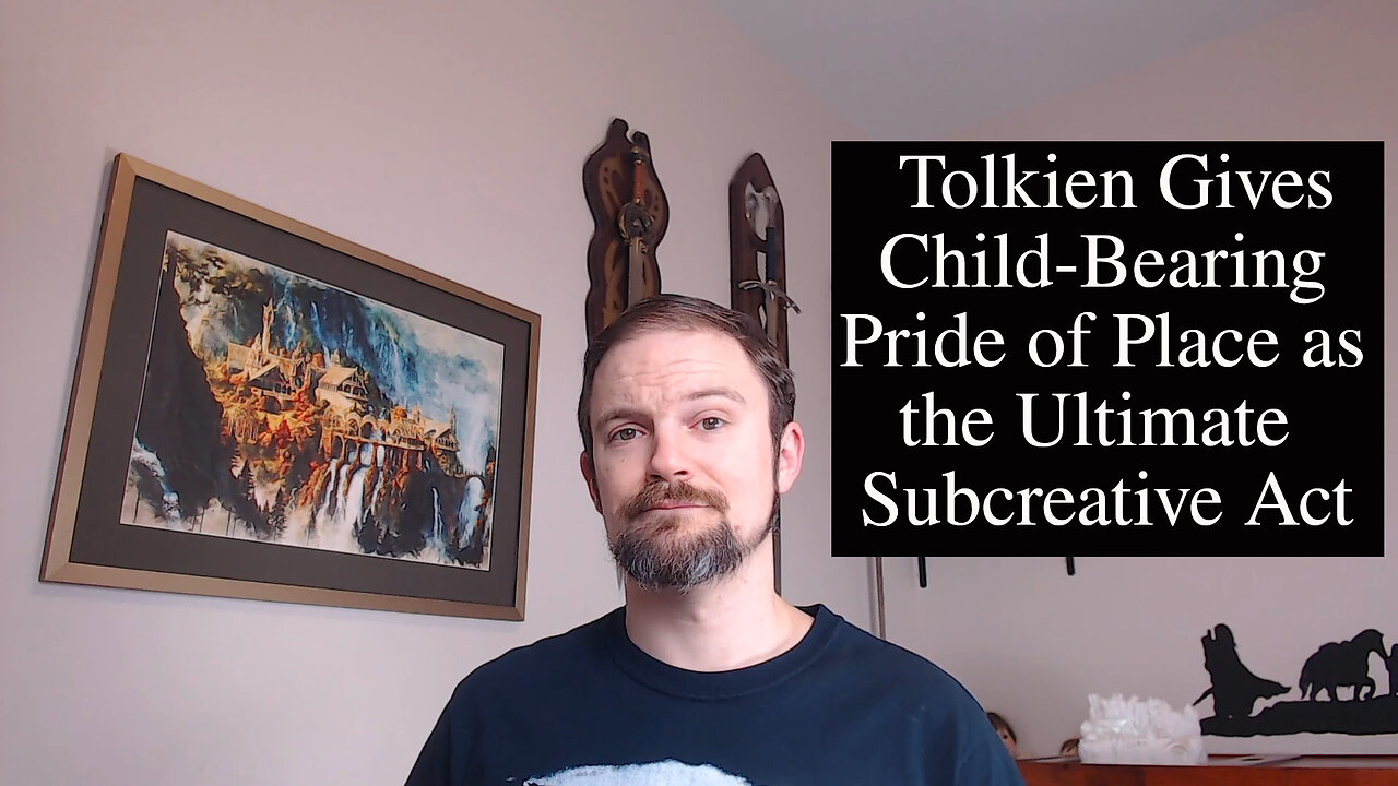 Beyond Subcreation: Tolkien’s Emphasis on Child-Bearing in Middle-Earth