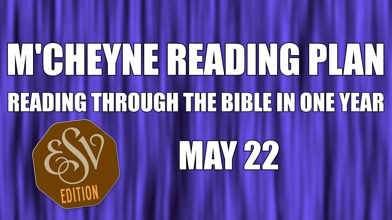 Day 142 - May 22 - Bible in a Year - ESV Edition