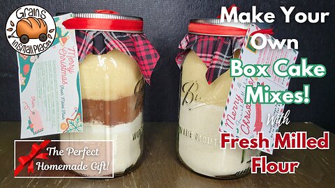 Homemade Box Cake Mix With Fresh Milled Flour In A Mason Jar | Holiday Gift Giving