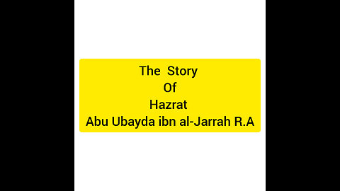 The Story Of Hazrat Abu Ubayda ibn al-Jarrah R.A