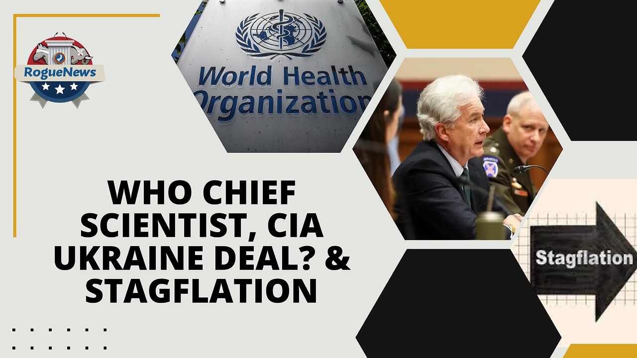 WHO Chief Scientist, CIA Ukraine Deal & Stagflation