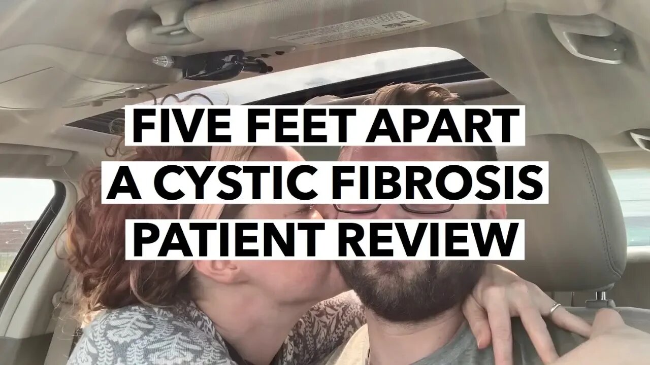 CL | Five Feet Apart - A Cystic Fibrosis Patient Review | Cultivate Relationships