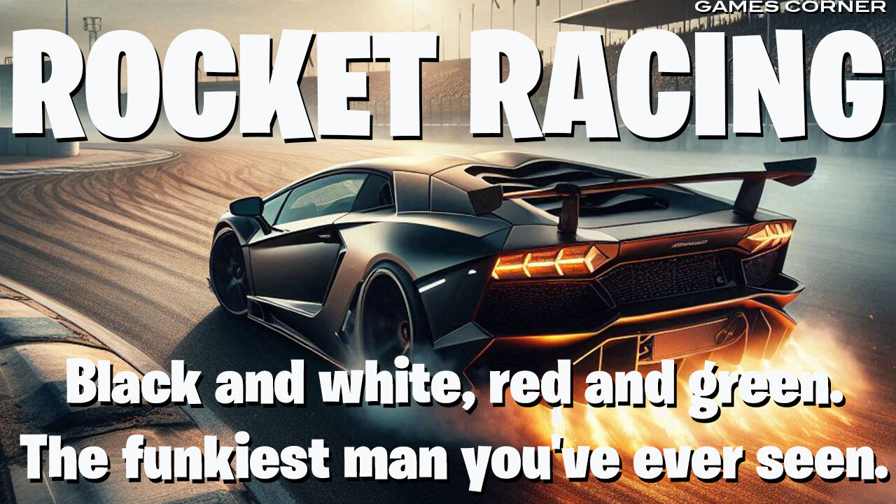 Rocket Racing: Black and white, red and green. The funkiest man you've ever seen