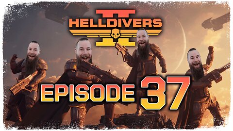 Helldivers 2 // Episode 37 // YOU'RE LEAVING WITHOUT US?! // Gameplay Walkthrough