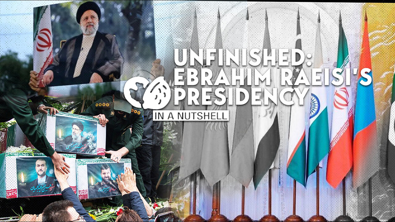 In A Nutshell: Unfinished: Ebrahim Raeisi’s Presidency